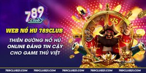 38 Web no hu 789club Thien duong no hu online dang tin cay cho game thu Viet