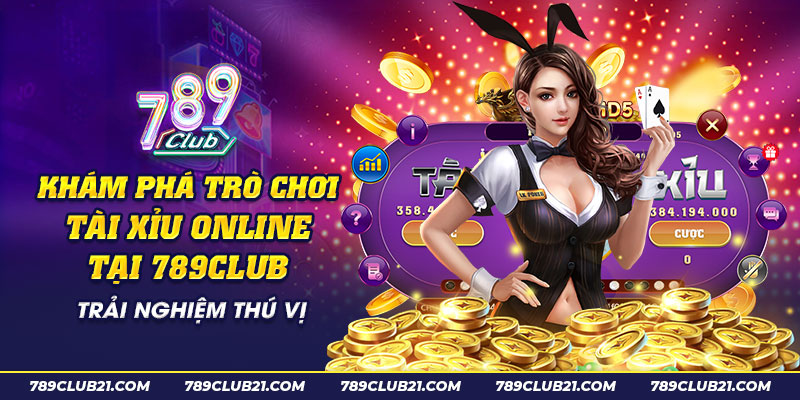 62 Kham pha tro choi tai xiu online tai 789Club Trai nghiem thu vi