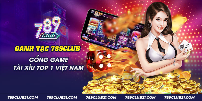 65 Oanh tac 789Club Cong game tai xiu top 1 Viet Nam