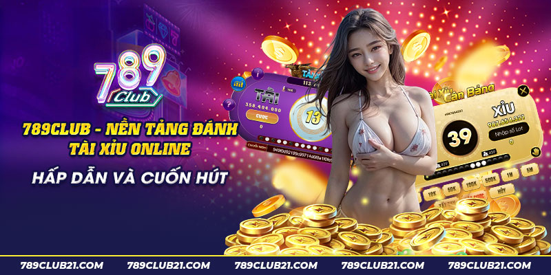 68 789Club Nen tang danh tai xiu online hap dan va cuon hut